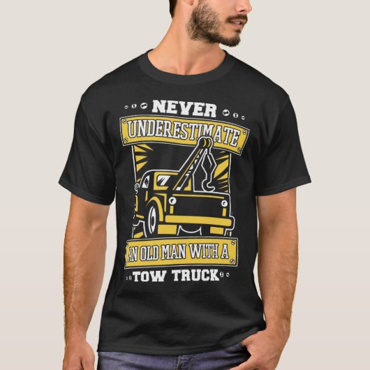 Never Underestimate An Old Man With Tow Truck Tow  T-shirt (Voorkant)