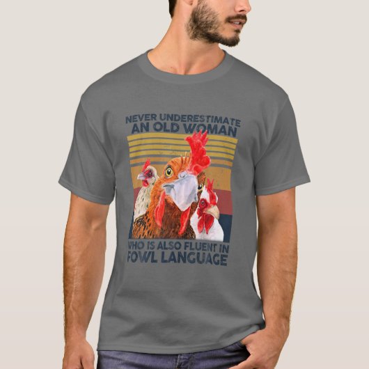 Never Underestimate An Old Woman Fluent In Fowl La T-shirt (Voorkant)