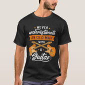 Never Underestimate And Old Man With A Guitar T-shirt (Voorkant)