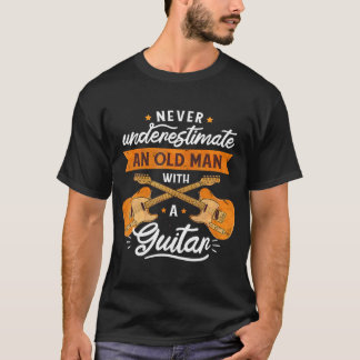 Never Underestimate And Old Man With A Guitar T-shirt