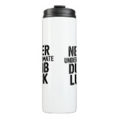 "Never Underestimate Dumb Luck" Saying Thermosbeker (Voorkant)