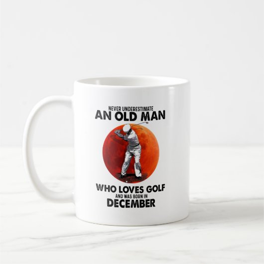 Never Underestimate Old December Man Loves Koffiemok (Links)