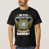 Never Underestimate The Power Of A Robert T-shirt (Voorkant)
