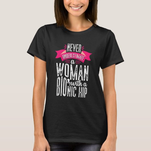 Never Underestimate Woman Hip Replacement Surgery  T-shirt (Voorkant)