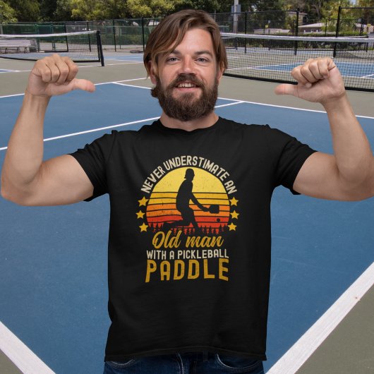 Never Understimate an Old Man With a Pickleball  T-shirt