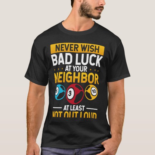 Never Wish Bad Luck On Your Neighbor Backprint T-shirt (Voorkant)