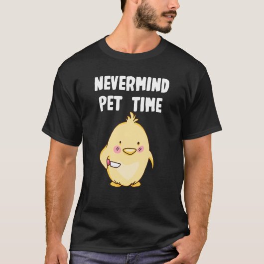 Nevermind Chicken Time T-shirt (Voorkant)