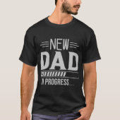 New Dad In Progress Expectant Fathers T-shirt (Voorkant)