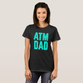 New First Time Daddy to Be ATM Dad 2 T-shirt (Voorkant volledig)