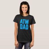 New First Time Daddy to Be ATM Dad 4 T-shirt (Voorkant volledig)