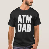 New First Time Daddy to Be ATM Dad T-shirt (Voorkant)