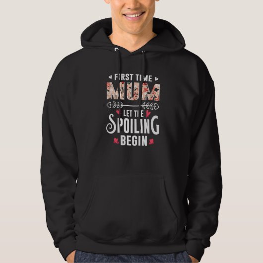 New Grandma First Time Mum Let The Spoiling Begin  Hoodie (Voorkant)