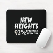 New Heights 92% Of The Time Every Time - Funny  Muismat (Met muis)