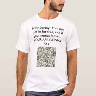 New Jersey: Je kunt gratis binnenkomen, maar... T-shirt