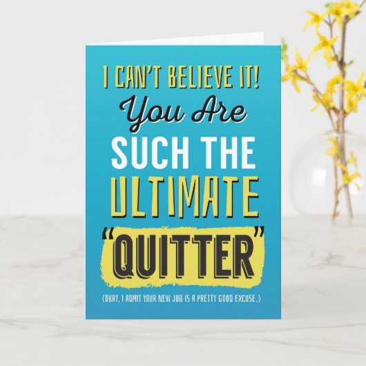 New Job Congrats, Funny - You're Such a Quitter Kaart (Gele Bloem)
