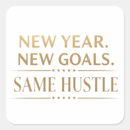 New Year New Goals Same Hustle Motivational Sticke Vierkante Sticker (Voorkant)