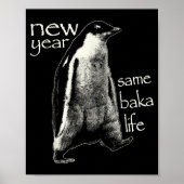 New Year Same Baka Life Funny Penguin Poster (Voorkant)