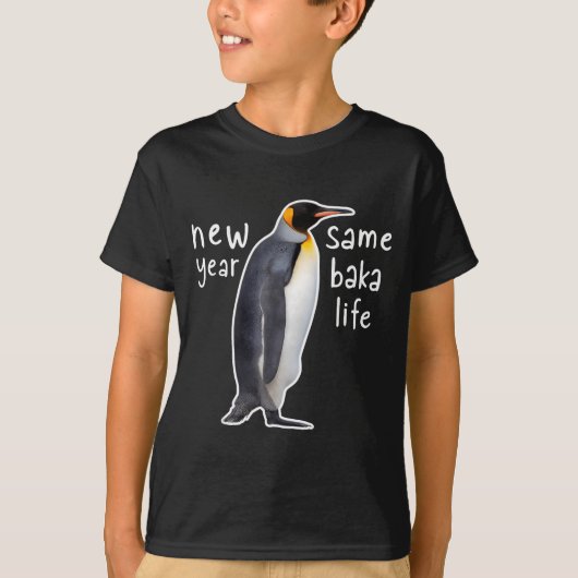 New Year Same Baka Life Funny Penguin  T-shirt (Voorkant)