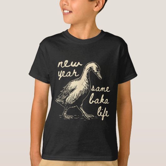 New Year Same Baka Life Goose Silly Funny T-shirt (Voorkant)