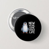 New Year Same Baka Life Penguin Joke  Ronde Button 5,7 Cm (Voorkant /achterkant)