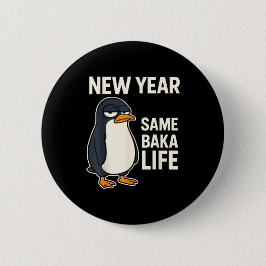New Year Same Baka Life Penguin Joke  Ronde Button 5,7 Cm (Voorkant)
