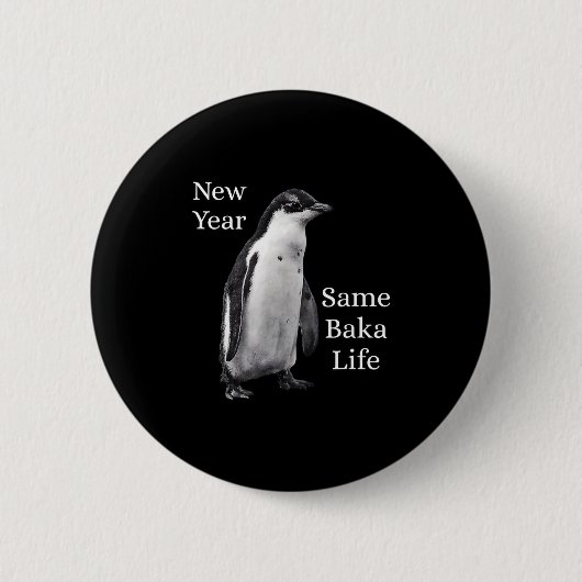 New Year Same Baka Life Penguin Joke  Ronde Button 5,7 Cm (Voorkant)