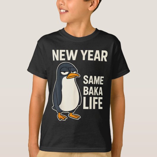 New Year Same Baka Life Penguin Joke  T-shirt (Voorkant)
