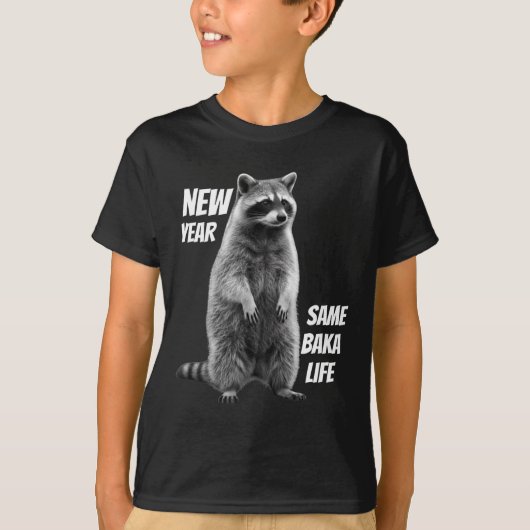 New Year Same Baka Life Raccoon Joke T-shirt (Voorkant)