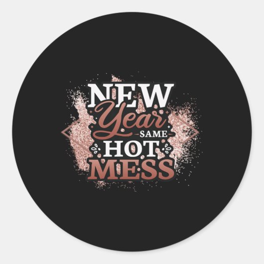New Year Same Hot Mess Happy New Year Ronde Sticker (Voorkant)