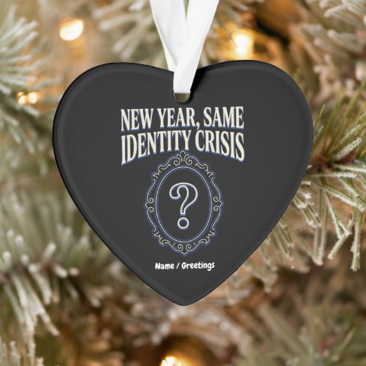 New Year Same Identity Crisis Funny Retro Sarcasm Ornament (Boom)