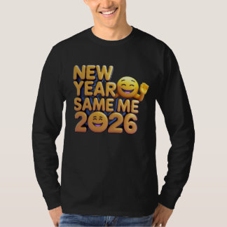 New Year Same Me 2026 T-shirt