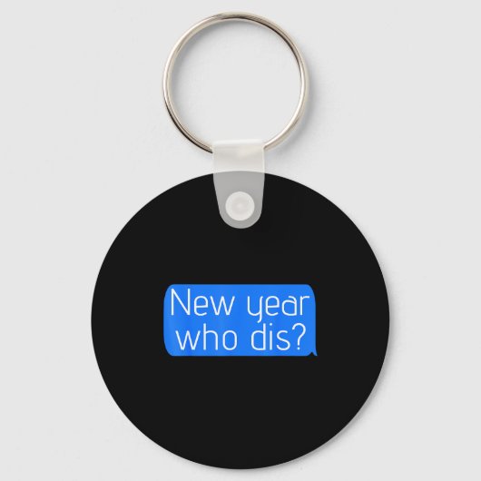 New Year Who Dis_ Phone Text New Years Funny  Sleutelhanger (Voorkant)