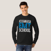 Next Stop EMT School EMS Future Emergency Medical  T-shirt (Voorkant volledig)