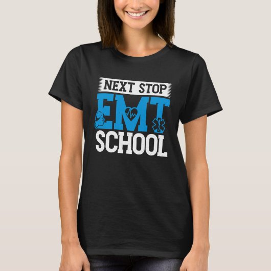 Next Stop EMT School EMS Future Emergency Medical  T-shirt (Voorkant)