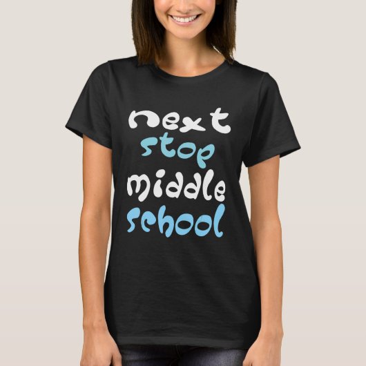 Next Stop Middle School Elementary School Graduati T-shirt (Voorkant)