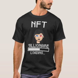 Nft Millionaire Loading Nft Trader Crypto Nft T-shirt