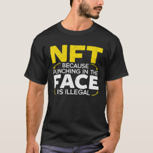 NFT omdat het straffen in het gezicht illegaal is T-shirt