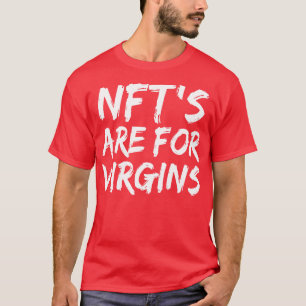 NFTs zijn voor virgins grappige niet fungibele tok T-shirt