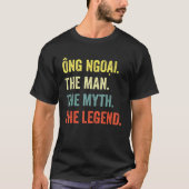 Ngoai the Myth the Legend - Vietnamees opa T-shirt (Voorkant)