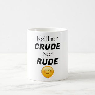 Ni De La Mug De Café Crude Ni Rude