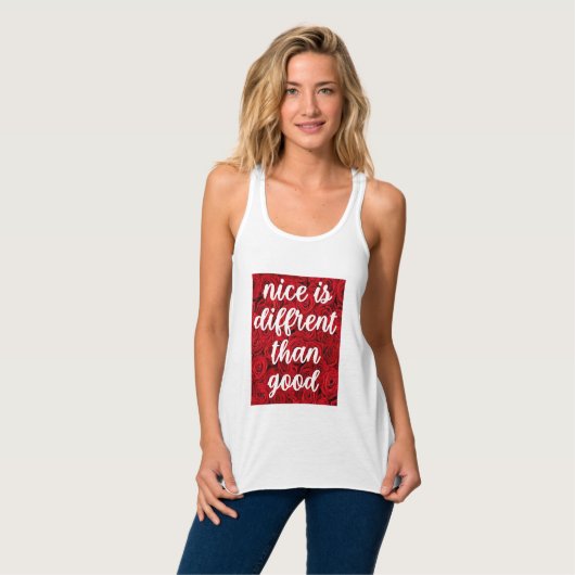Nice is Different Than Good Tanktop (Volledige Voorkant)