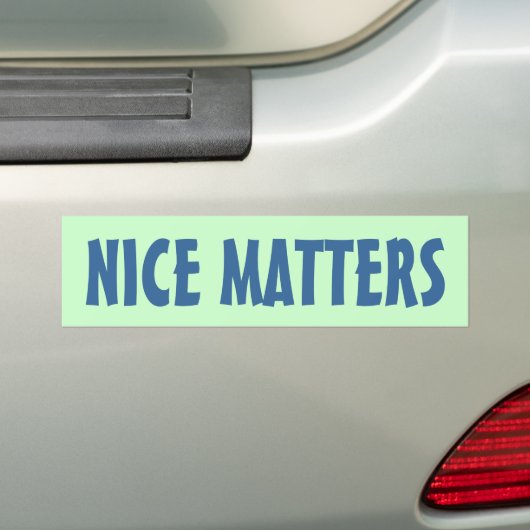 NICE MATTERS BUMPERSTICKER (Op auto)