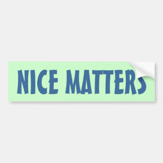 NICE MATTERS BUMPERSTICKER