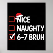 Nice Naughty 6 7 Bruh 67 Christmas Six Seven  Poster (Voorkant)