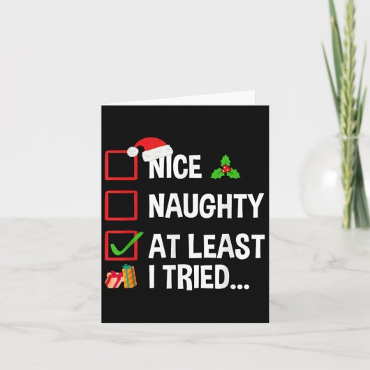 Nice Naughty At Least I Tried Shirt Funny Christma Kaart (Voorkant)