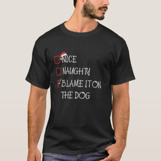 Nice Naughty Blame It op de hondenlijst Santa Chri T-shirt
