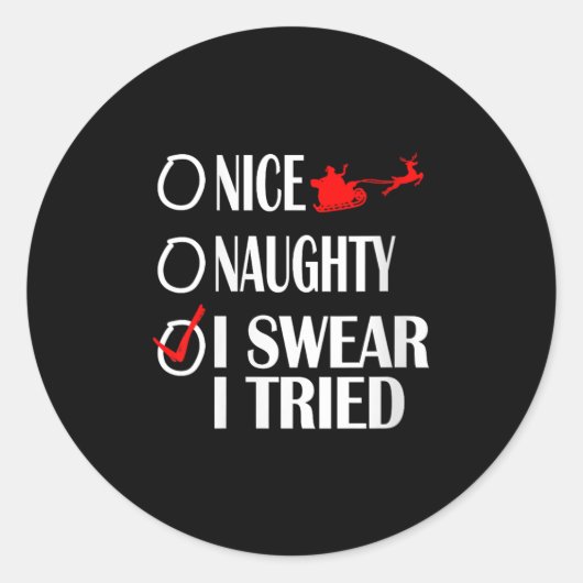 Nice Naughty Christmas Shirt I Swear I Tried Funny Ronde Sticker (Voorkant)