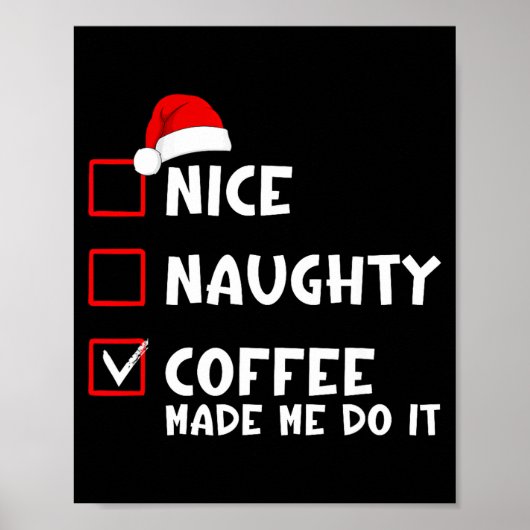 Nice Naughty Coffee Made Me Do It Funny Christmas Poster (Voorkant)