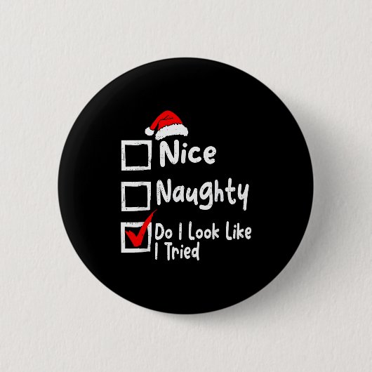 Nice Naughty Do I Look Like I Tried Funny Christma Ronde Button 5,7 Cm (Voorkant)