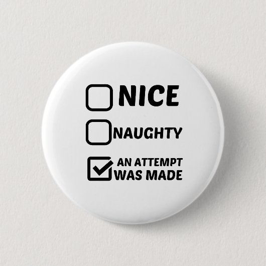 NICE NAUGHTY EEN POGING WERD GEMAAKT RONDE BUTTON 5,7 CM (Voorkant)
